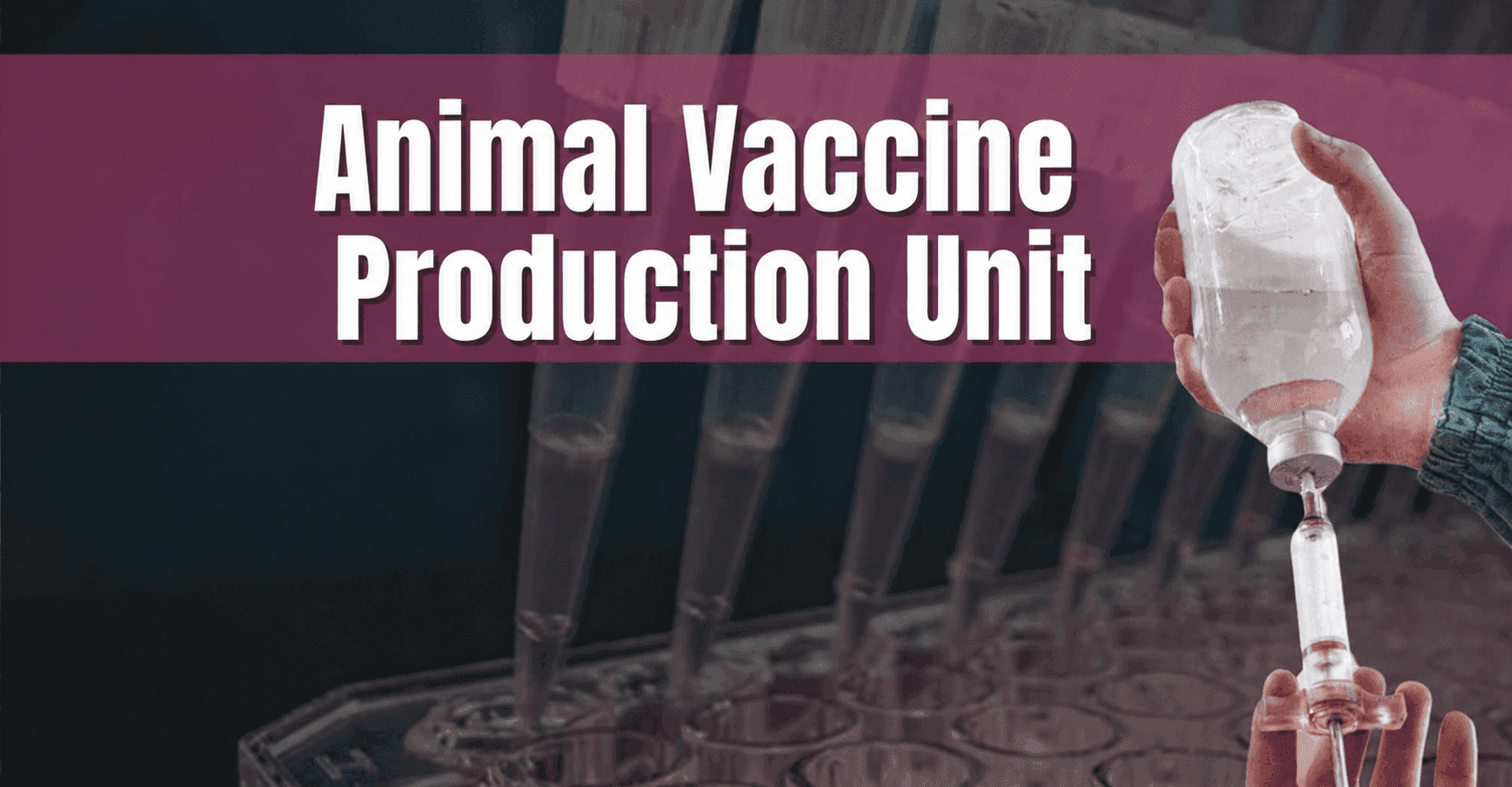 Animal Vaccine Production Unit